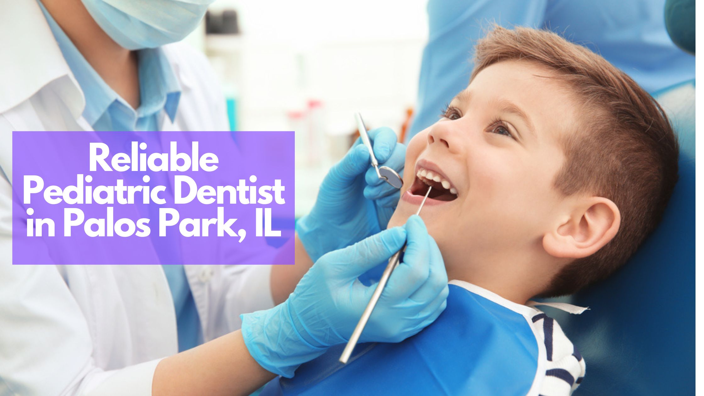 Reliable Pediatric Dentist in Palos Park, IL