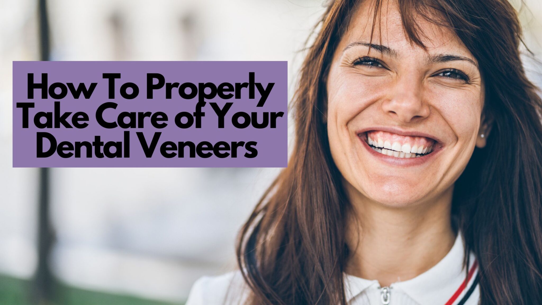 How To Properly Take Care of Your Dental Veneers Sheehan Dental Clinic in Palos Park