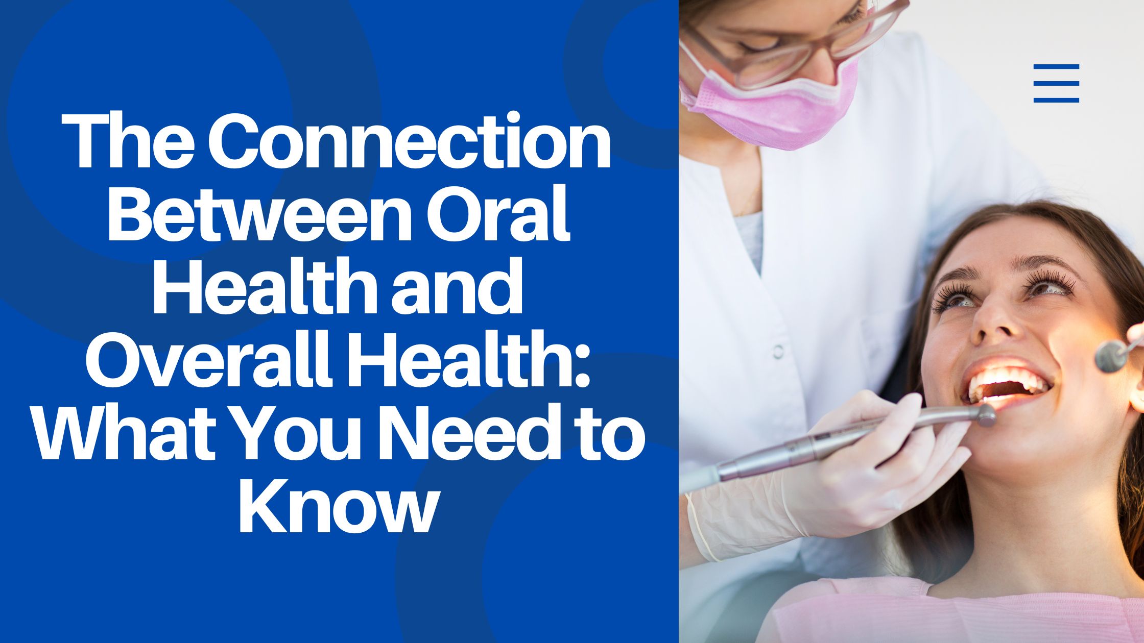 The Connection Between Oral Health and Overall Health: What You Need to Know