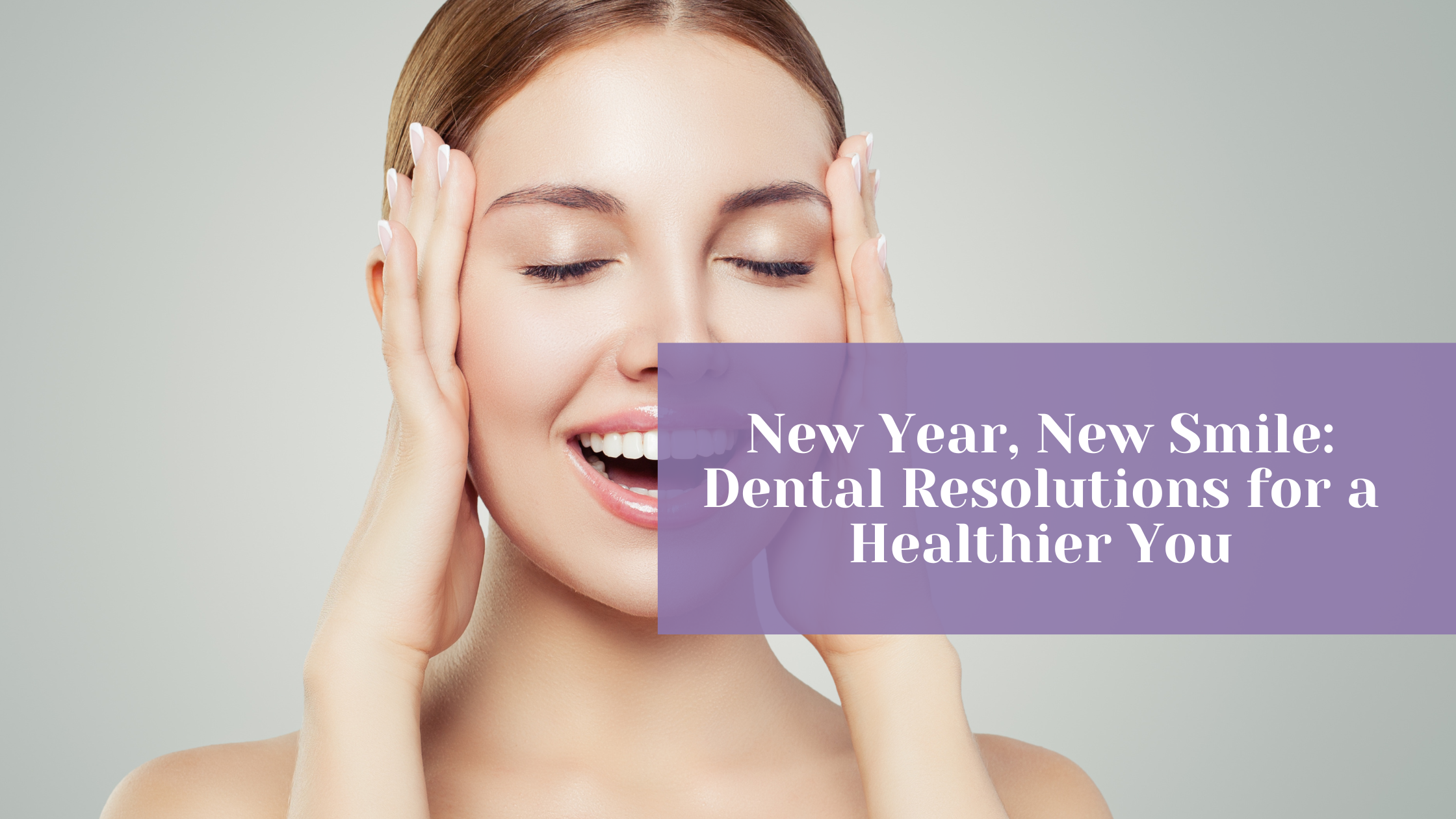 New Year, New Smile: Dental Resolutions for a Healthier You